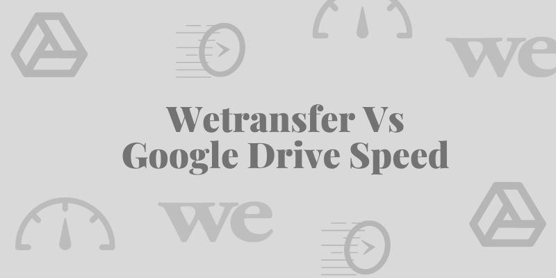 Is Google Drive better than WeTransfer?